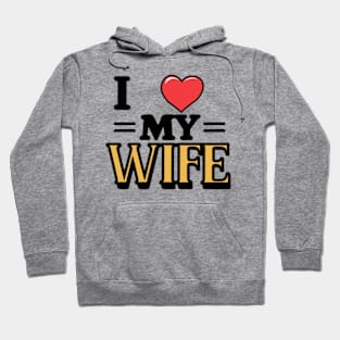 I Love My Wife Hoodie